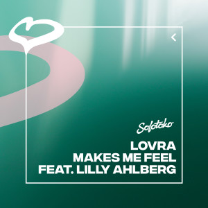 LOVRA的專輯Makes Me Feel (feat. Lilly Ahlberg)