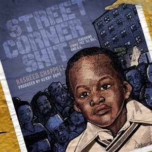 ดาวน์โหลดและฟังเพลง Street Corner Shit (Kenny Dope Remix) พร้อมเนื้อเพลงจาก Rasheed Chappell