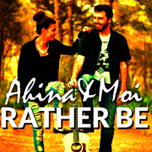 ดาวน์โหลดและฟังเพลง Rather Be พร้อมเนื้อเพลงจาก Ahina&Moi