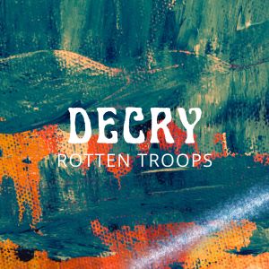 收聽Decry的Rotten Troops歌詞歌曲