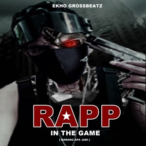 Listen to Rapp In The Game (Barang Apa Jadi) song with lyrics from Ekho GrossBeatz