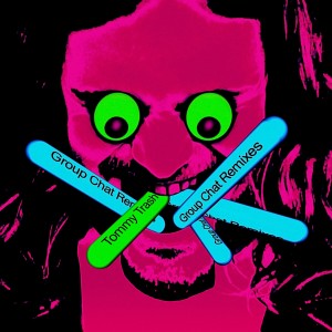 อัลบัม Group Chat Remixes ศิลปิน Tommy Trash