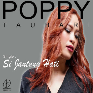 Listen to Si Jantung Hati song with lyrics from Poppy Taubari