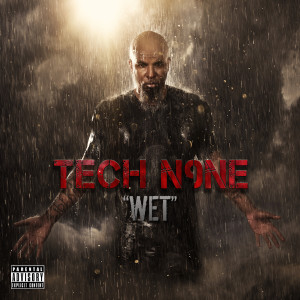 ดาวน์โหลดและฟังเพลง Wet (Explicit) พร้อมเนื้อเพลงจาก Tech N9ne