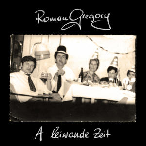 อัลบัม A leiwande Zeit ศิลปิน Roman Gregory