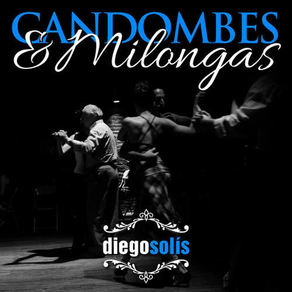 Candombes & Milongas 1 (Candombe para José / Siga el Baile / Tamboriles / Azabache)