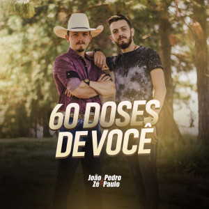 Listen to 60 Doses de Você song with lyrics from João Pedro