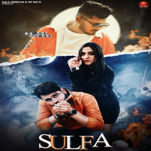 Listen to Sulfa song with lyrics from Rahul Puhal