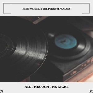 Fred Waring & The Pennsylvanians的專輯All Through The Night