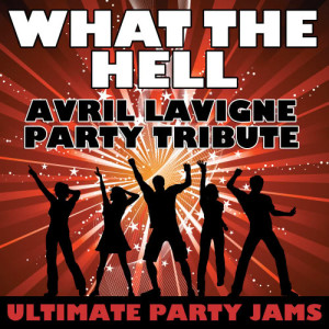 ดาวน์โหลดและฟังเพลง What The Hell (Avril Lavigne Party Tribute) พร้อมเนื้อเพลงจาก Ultimate Party Jams