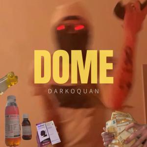 收聽DarkoQuan的DOME (feat. Wurkkio)歌詞歌曲