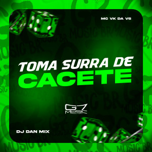 MC VK DA VS的專輯Toma Surra de Cacete (Explicit)