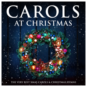 อัลบัม Carols at Christmas : The Very Best Xmas Carols & Christmas Hymns ศิลปิน The Galway Christmas Singers