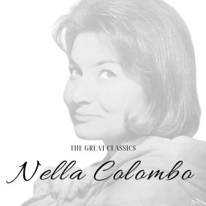 Nella Colombo的專輯The Great Classics - Nella Colombo