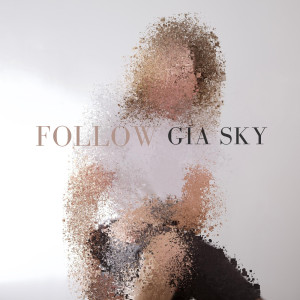 收聽Gia Sky的Follow (Explicit)歌詞歌曲