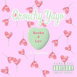 Dengarkan lagu Sucka 4 Luv (Explicit) nyanyian Grouchy Yayo dengan lirik