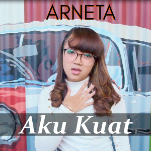 收听Arneta Julia的Aku Kuat歌词歌曲