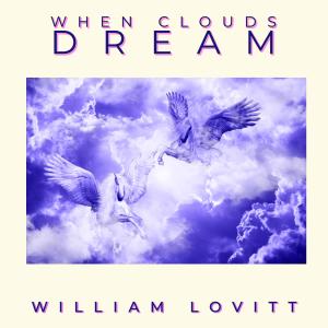 收聽William Lovitt的When Clouds Dream歌詞歌曲