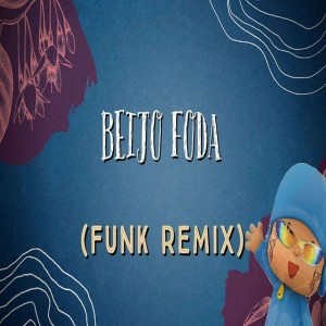 Listen to BEIJO FODA (FUNK REMIX) song with lyrics from DJ Hyan