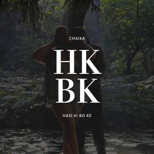 Album HKBK ((Hasi Ki Bo Ke)) (Explicit) from Chaika