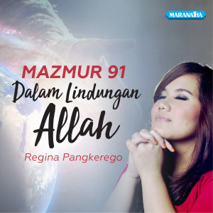收听Regina Pangkerego的Mazmur 91 - Dalam Lindungan Allah歌词歌曲