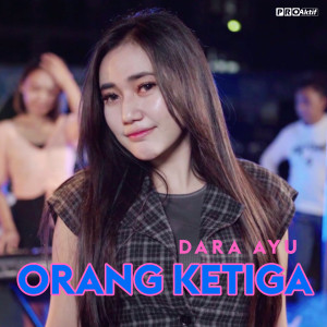 Listen to Orang Ketiga song with lyrics from Dara Ayu