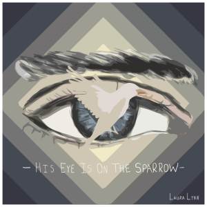 ดาวน์โหลดและฟังเพลง His Eye Is On The Sparrow (Live) พร้อมเนื้อเพลงจาก Laura Lynn