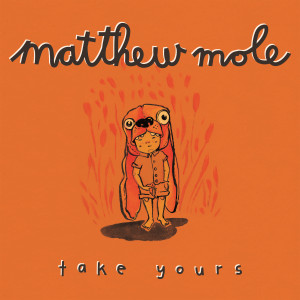 收聽Matthew Mole的Take Yours歌詞歌曲