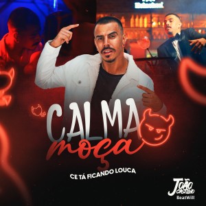 Listen to Calma Moça (Cê Tá Ficando Louca) song with lyrics from Joao Castilho
