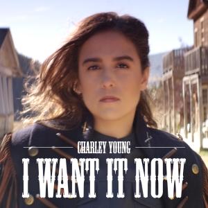 Dengarkan lagu I Want It Now nyanyian Charley Young dengan lirik