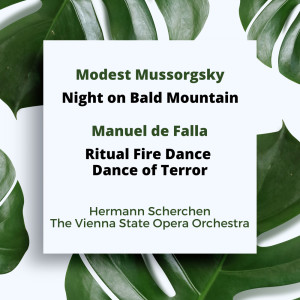 Album Mussorgsky: Night on Bald Mountain / De Falla: Ritual Fire Dance / Dance of Terror oleh The Vienna State Opera Orchestra