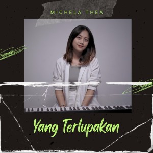 Dengarkan Yang Terlupakan lagu dari Michela Thea dengan lirik