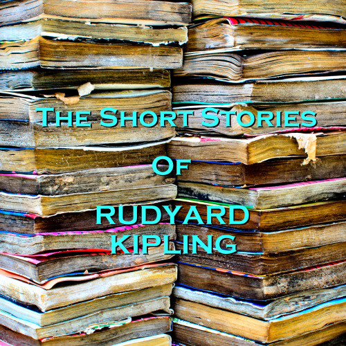 Rudyard Kipling - The Short Stories