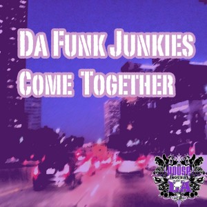 ดาวน์โหลดและฟังเพลง Come Together (Original Mix) พร้อมเนื้อเพลงจาก Da Funk Junkies