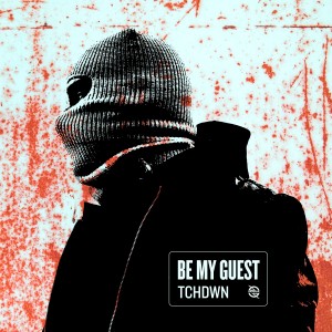 收聽Tchdwn的Be My Guest歌詞歌曲