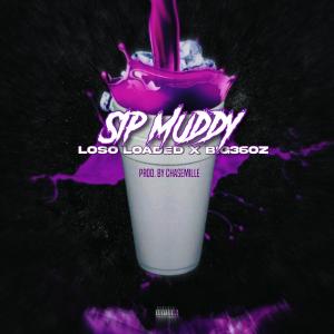 Loso Loaded的專輯Sip Muddy (feat. Big36oz) [Explicit]