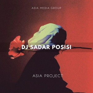 ดาวน์โหลดและฟังเพลง DJ Sadar Posisi พร้อมเนื้อเพลงจาก Asia Project