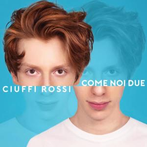 收聽Ciuffi Rossi的Come Noi Due歌詞歌曲