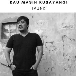 ดาวน์โหลดและฟังเพลง Kau Masih Kusayangi พร้อมเนื้อเพลงจาก iPunk