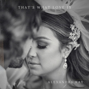 Alexandra Kay的專輯That's What Love Is