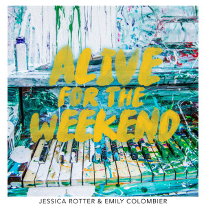 ดาวน์โหลดและฟังเพลง Alive for the Weekend พร้อมเนื้อเพลงจาก Jessica Rotter
