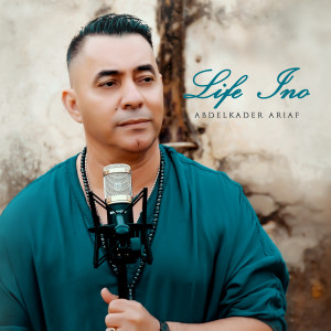 Listen to Life Ino song with lyrics from Abdelkader Ariaf