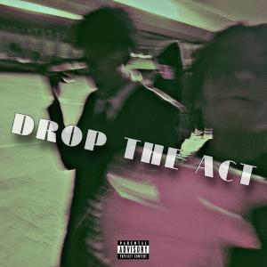收聽Chxncee的Drop the Act (Explicit)歌詞歌曲