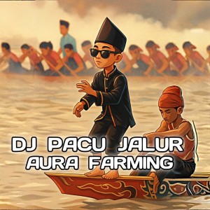 Dengarkan Pacu Jalur Aura Farming lagu dari Dj Choko dengan lirik