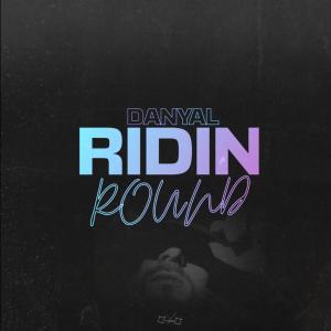 ดาวน์โหลดและฟังเพลง Ridin' Round พร้อมเนื้อเพลงจาก Danyal