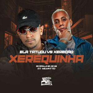 收聽mc apollo sp的Ela Tatuou Vs Xerecão Xerequinha (Explicit)歌詞歌曲
