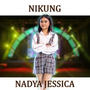 收听Nadya Jessica的NIKUNG歌词歌曲