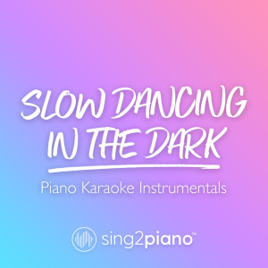 收聽Sing2Piano的Slow Dancing In The Dark (Higher Key) [Originally Performed by Joji] (Piano Karaoke Version)歌詞歌曲