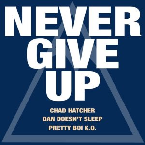 ดาวน์โหลดและฟังเพลง Never Give Up (Explicit) พร้อมเนื้อเพลงจาก Dan Doesn't Sleep