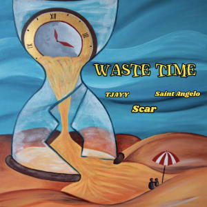 TJAYY的專輯Waste Time (feat. Scar & Saint Angelo) (Explicit)